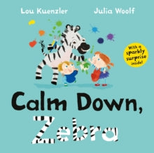 Calm Down, Zebra by Lou Kuenzler (Author)