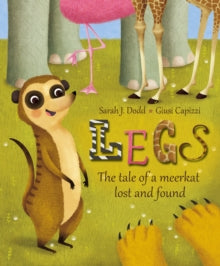 Legs : The tale of a meerkat lost and found by Sarah J. Dodd (Author)