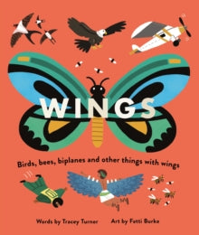 Wings : Birds, Bees, Biplanes and Other Things with Wings by Tracey Turner (Author)