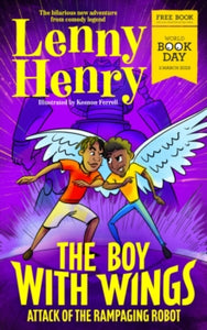 The Boy With Wings: Attack of the Rampaging Robot - World Book Day 2023 by Lenny Henry