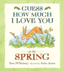 Guess How Much I Love You in the Spring (Board Book) by Sam McBratney