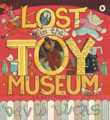 Lost in the Toy Museum : An Adventure by David Lucas (Author)