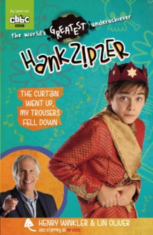 Hank Zipzer 11: The Curtain Went Up, My Trousers Fell Down by Henry Winkler (Author) , Lin Oliver (Author)