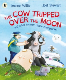 The Cow Tripped Over the Moon and Other Nursery Rhyme Emergencies by Jeanne Willis (Author)