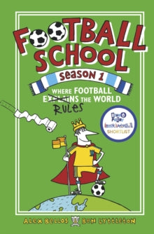 Football School Season 1: Where Football Explains the World by Alex Bellos (Author) , Ben Lyttleton (Author)