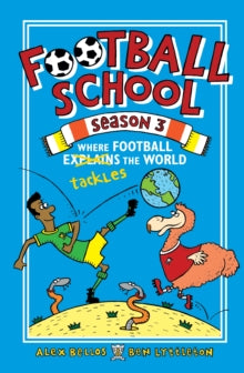 Football School Season 3: Where Football Explains the World by Alex Bellos (Author) , Ben Lyttleton (Author)