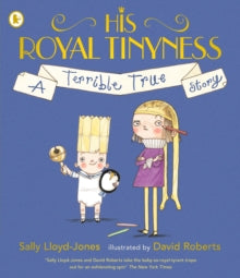 His Royal Tinyness : A Terrible True Story by Sally Lloyd-Jones (Author)