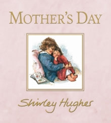 Mother's Day by Shirley Hughes (Author) (hardback)