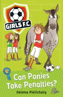 Girls FC 2: Can Ponies Take Penalties? by Helena Pielichaty (Author)