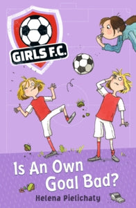 Girls FC 4: Is An Own Goal Bad? by Helena Pielichaty (Author)