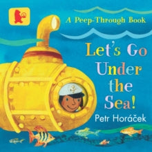 Let's Go Under the Sea! by Petr Horacek
