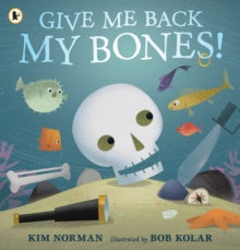 Give Me Back My Bones! by Kim Norman (Author)