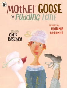 Mother Goose of Pudding Lane by Chris Raschka (Author)
