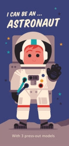 I Can Be An ... Astronaut (Board Book) by Spencer Wilson