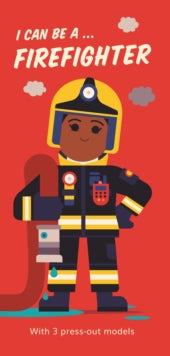 I Can Be A ... Firefighter (Board Book) by Spencer Wilson