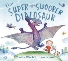 The Super Swooper Dinosaur by Martin Waddell (Author)