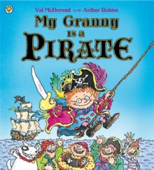My Granny Is a Pirate by Val Mcdermid (Author)