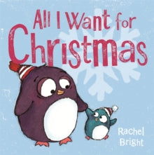 All I Want For Christmas by Rachel Bright (Author)
