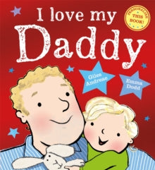 I Love My Daddy by Giles Andreae (Author)