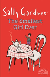 Magical Children: The Smallest Girl Ever by Sally Gardner