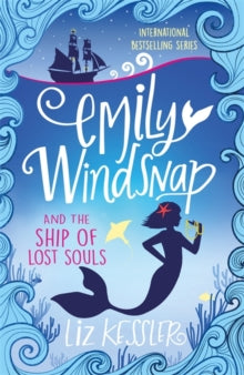 Emily Windsnap and the Ship of Lost Souls : Book 6 by Liz Kessler (Author)