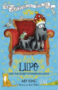 Lupo and the Secret of Windsor Castle : Book 1 by Aby King (Author)