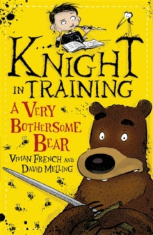 Knight in Training: A Very Bothersome Bear : Book 3 by Vivian French
