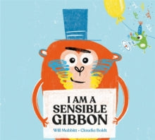 I Am A Sensible Gibbon by Will Mabbitt (Author)