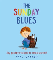 The Sunday Blues : Say goodbye to back to school worries! by Neal Layton (Author)