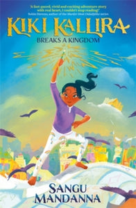 Kiki Kallira Breaks a Kingdom : Book 1 by Sangu Mandanna (Author)