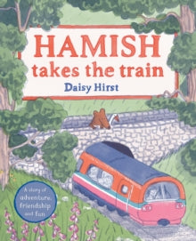 Hamish Takes the Train by Daisy Hirst (Author)