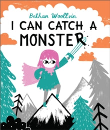 I Can Catch a Monster by Bethan Woollvin (Author)