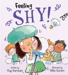 Feelings and Emotions: Feeling Shy by Kay Barnham
