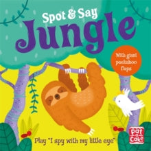 Spot and Say: Jungle : Play I Spy with My Little Eye by Pat-a-Cake Board Book