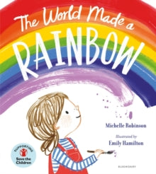 The World Made a Rainbow by Michelle Robinson