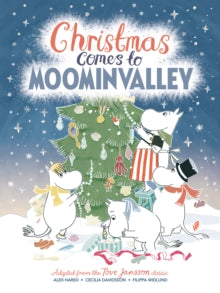 Christmas Comes to Moominvalley by Alex Haridi (Author) , Cecilia Davidsson (Author) , Tove Jansson (Author)