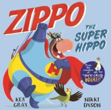 Zippo the Super Hippo by Kes Gray (Author)