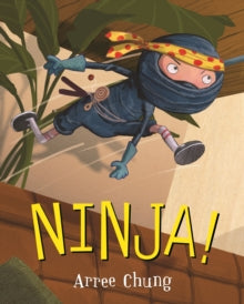 Ninja! by Arree Chung (Author)