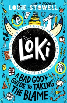 Loki: A Bad God's Guide to Taking the Blame by Louie Stowell