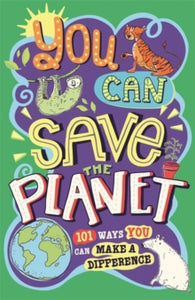 You Can Save The Planet : 101 Ways You Can Make a Difference by J.A. Wines