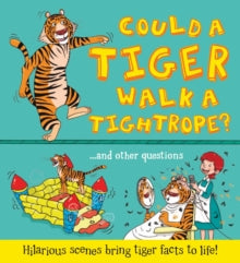 Could a Tiger Walk a Tightrope? : Hilarious scenes bring tiger facts to life