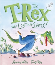 The T-Rex Who Lost His Specs! by Jeanne Willis (Author)