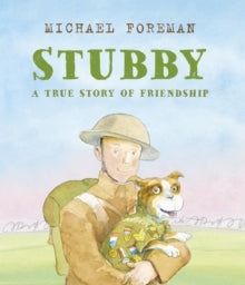 Stubby: A True Story of Friendship by Michael Foreman (Author)