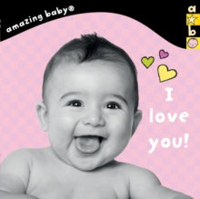 I Love You! : Amazing Baby by Emma Dodd