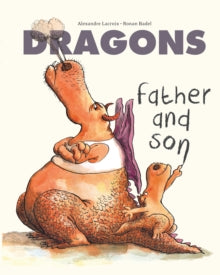 Dragons: Father & Son by Alexandre Lacroix (Author)