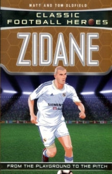 Zidane (Classic Football Heroes) - Collect Them All! by Tom Oldfield (Author)