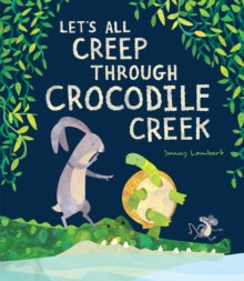 Let's All Creep Through Crocodile Creek by Jonny Lambert