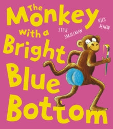 The Monkey with a Bright Blue Bottom by Steve Smallman