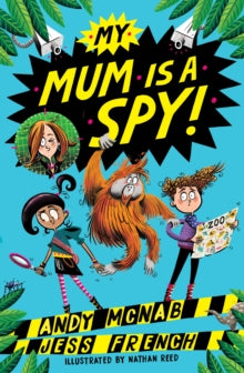 My Mum Is A Spy : An action-packed adventure by bestselling authors Andy McNab and Jess French by Andy McNab (Author) , Jess French