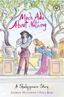 A Shakespeare Story: Much Ado About Nothing by Andrew Matthews (Author)